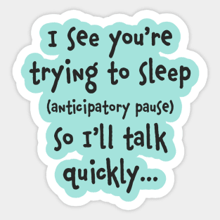 I see you are trying to Sleep Sticker